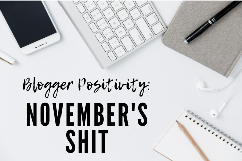 Blogger positivity: November’s shit
